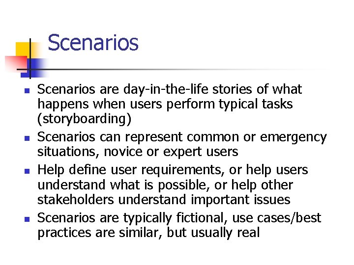 Scenarios n n Scenarios are day-in-the-life stories of what happens when users perform typical