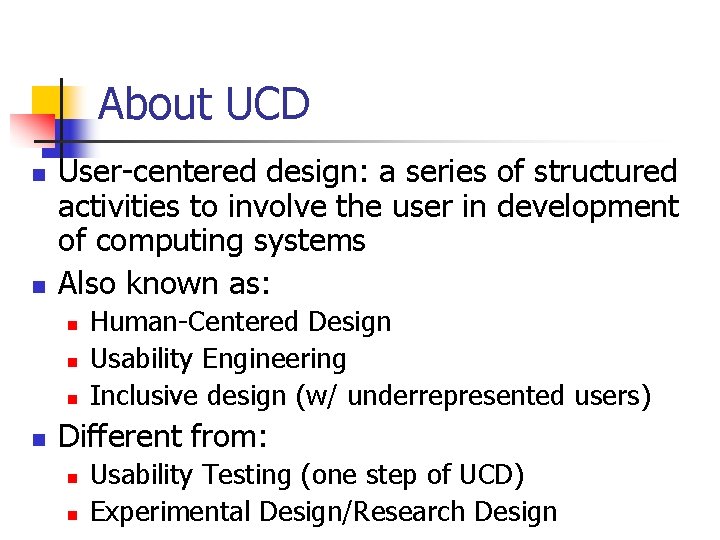 About UCD n n User-centered design: a series of structured activities to involve the