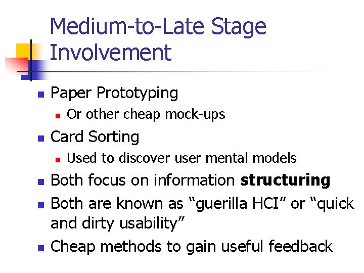 Medium-to-Late Stage Involvement n Paper Prototyping n n Card Sorting n n Or other