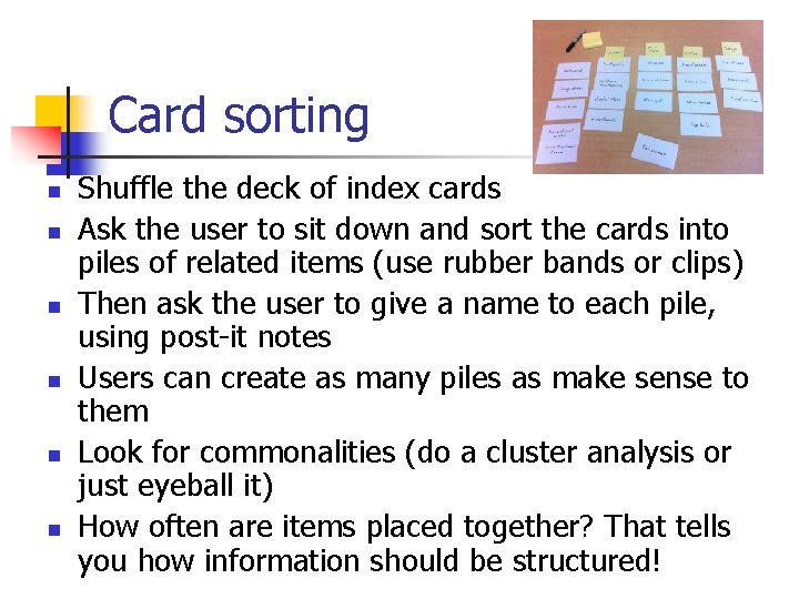 Card sorting n n n Shuffle the deck of index cards Ask the user