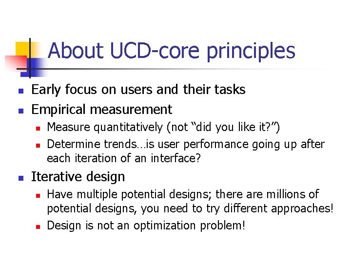 About UCD-core principles n n Early focus on users and their tasks Empirical measurement