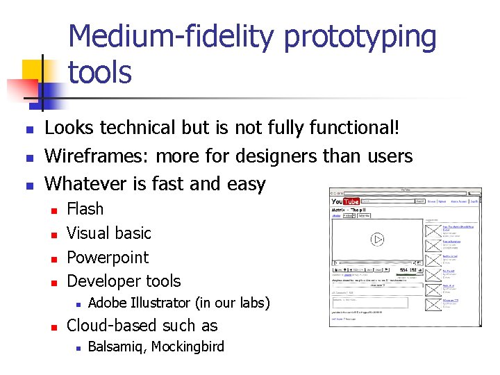 Medium-fidelity prototyping tools n n n Looks technical but is not fully functional! Wireframes: