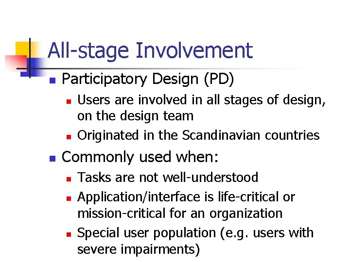 All-stage Involvement n Participatory Design (PD) n n n Users are involved in all