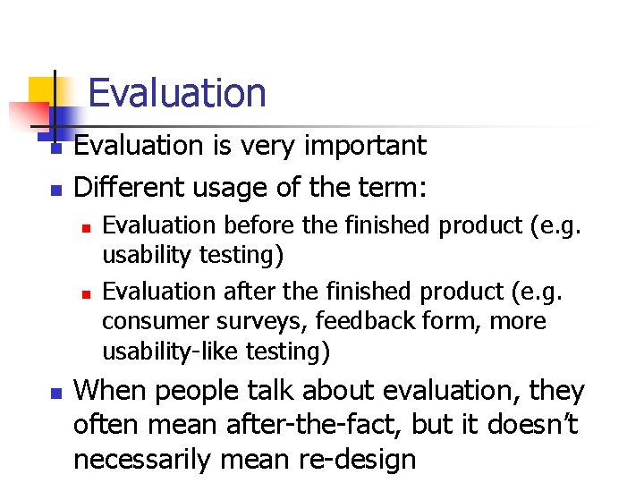 Evaluation n n Evaluation is very important Different usage of the term: n n