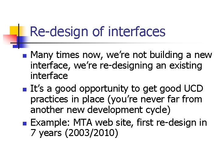 Re-design of interfaces n n n Many times now, we’re not building a new