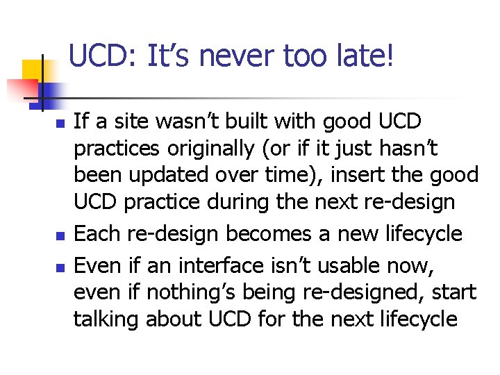 UCD: It’s never too late! n n n If a site wasn’t built with