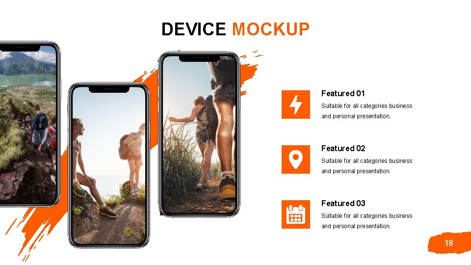 DEVICE MOCKUP Featured 01 Suitable for all categories business and personal presentation. Featured 02