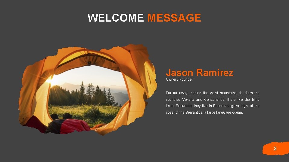 WELCOME MESSAGE Jason Ramirez Owner / Founder Far far away, behind the word mountains,