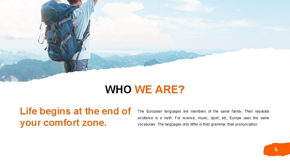 WHO WE ARE? Life begins at the end of your comfort zone. The European