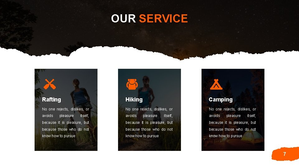OUR SERVICE Rafting Hiking Camping No one rejects, dislikes, or avoids pleasure itself, because