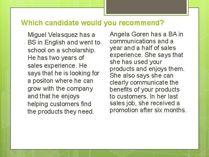 Which candidate would you recommend? Miguel Velasquez has a BS in English and went