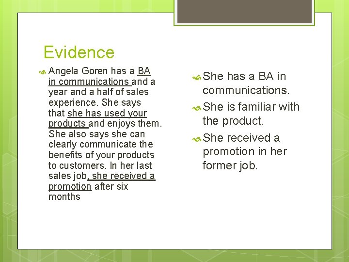 Evidence Angela Goren has a BA in communications and a year and a half