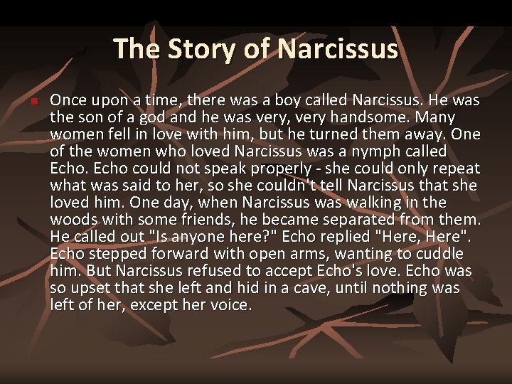 The Story of Narcissus n Once upon a time, there was a boy called