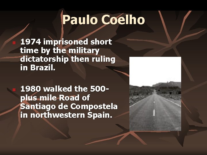 Paulo Coelho n n 1974 imprisoned short time by the military dictatorship then ruling