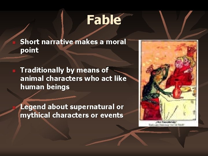 Fable n n n Short narrative makes a moral point Traditionally by means of