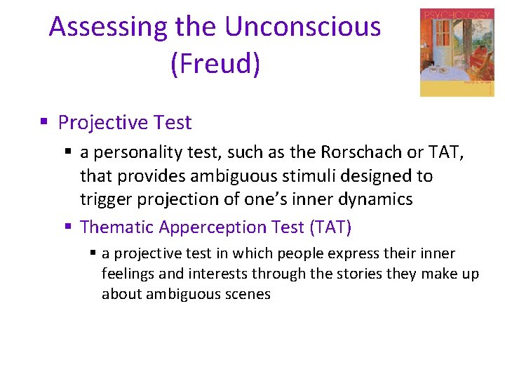 Assessing the Unconscious (Freud) § Projective Test § a personality test, such as the