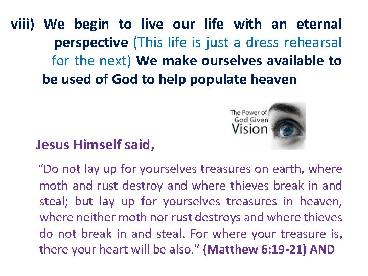 viii) We begin to live our life with an eternal perspective (This life is viii) We begin to live our life with an eternal perspective (This life is