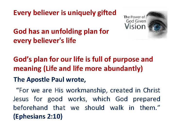 Every believer is uniquely gifted God has an unfolding plan for every believer's life Every believer is uniquely gifted God has an unfolding plan for every believer's life