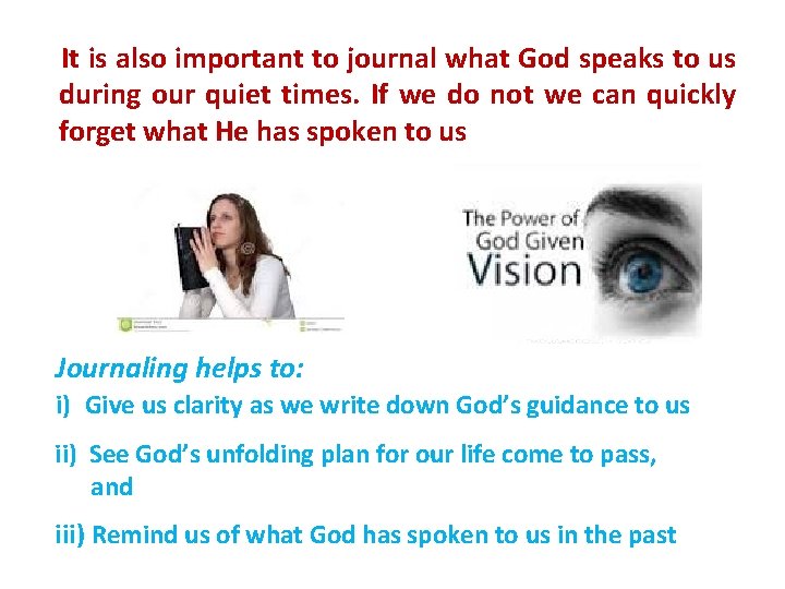 It is also important to journal what God speaks to us during our quiet It is also important to journal what God speaks to us during our quiet