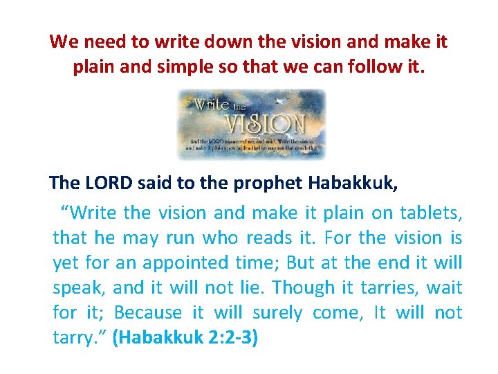 We need to write down the vision and make it plain and simple so We need to write down the vision and make it plain and simple so