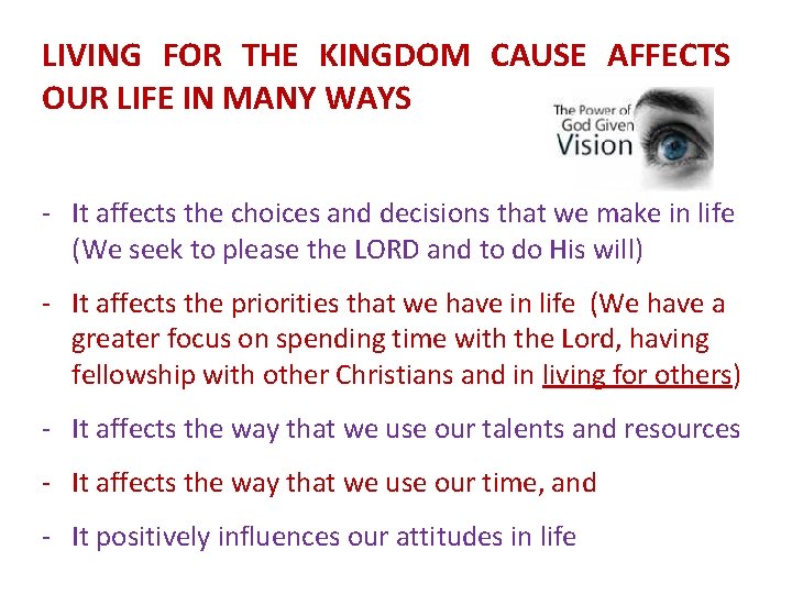 LIVING FOR THE KINGDOM CAUSE AFFECTS OUR LIFE IN MANY WAYS - It affects LIVING FOR THE KINGDOM CAUSE AFFECTS OUR LIFE IN MANY WAYS - It affects