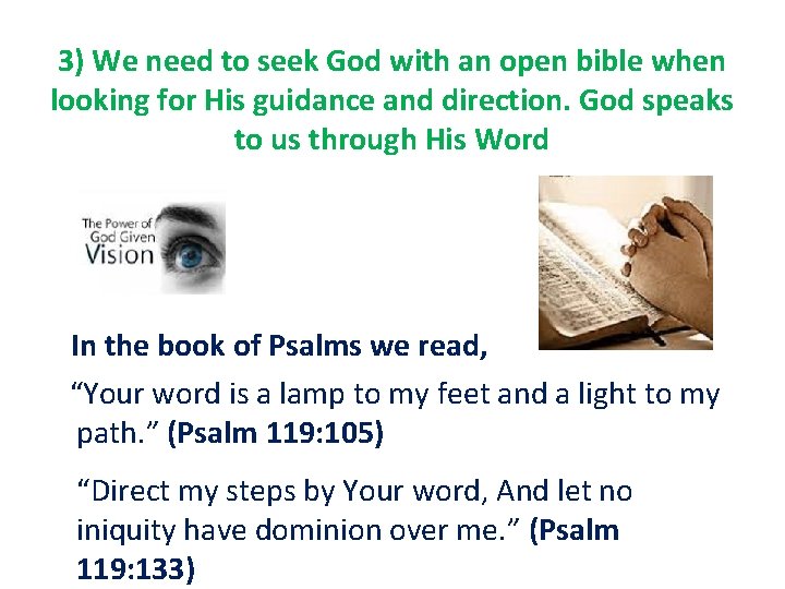 3) We need to seek God with an open bible when looking for His 3) We need to seek God with an open bible when looking for His