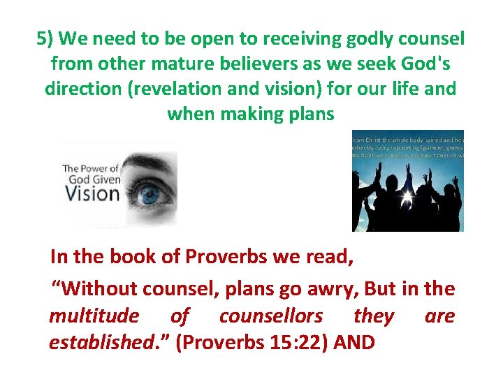 5) We need to be open to receiving godly counsel from other mature believers 5) We need to be open to receiving godly counsel from other mature believers