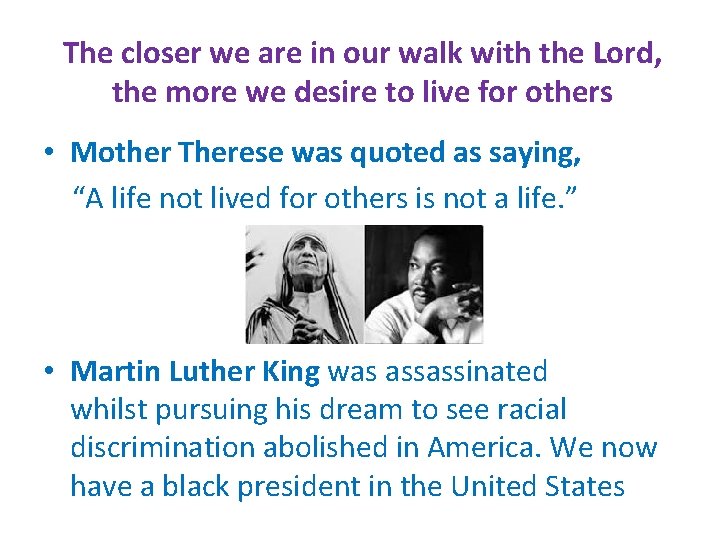 The closer we are in our walk with the Lord, the more we desire The closer we are in our walk with the Lord, the more we desire
