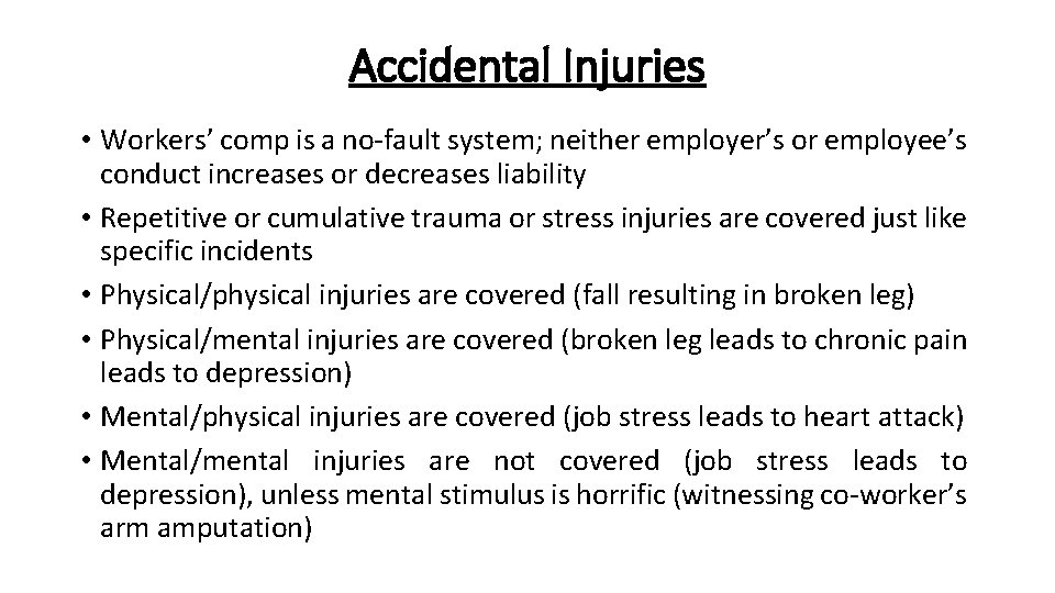 Accidental Injuries • Workers’ comp is a no-fault system; neither employer’s or employee’s conduct