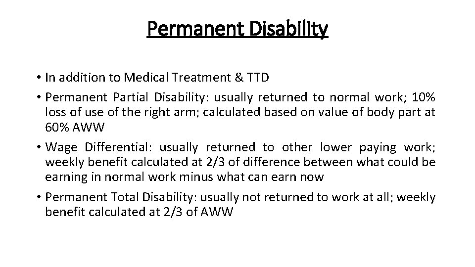 Permanent Disability • In addition to Medical Treatment & TTD • Permanent Partial Disability: