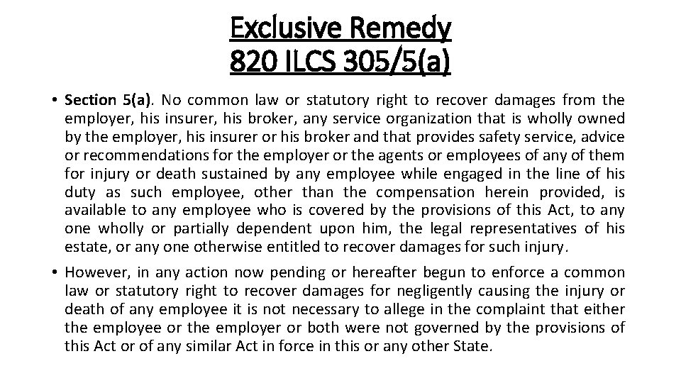 Exclusive Remedy 820 ILCS 305/5(a) • Section 5(a). No common law or statutory right
