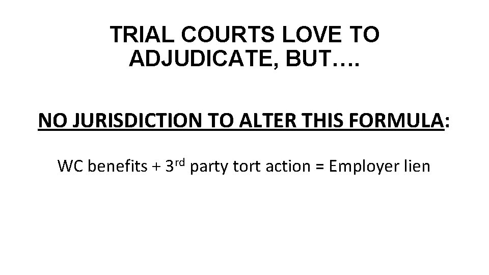 TRIAL COURTS LOVE TO ADJUDICATE, BUT…. NO JURISDICTION TO ALTER THIS FORMULA: WC benefits