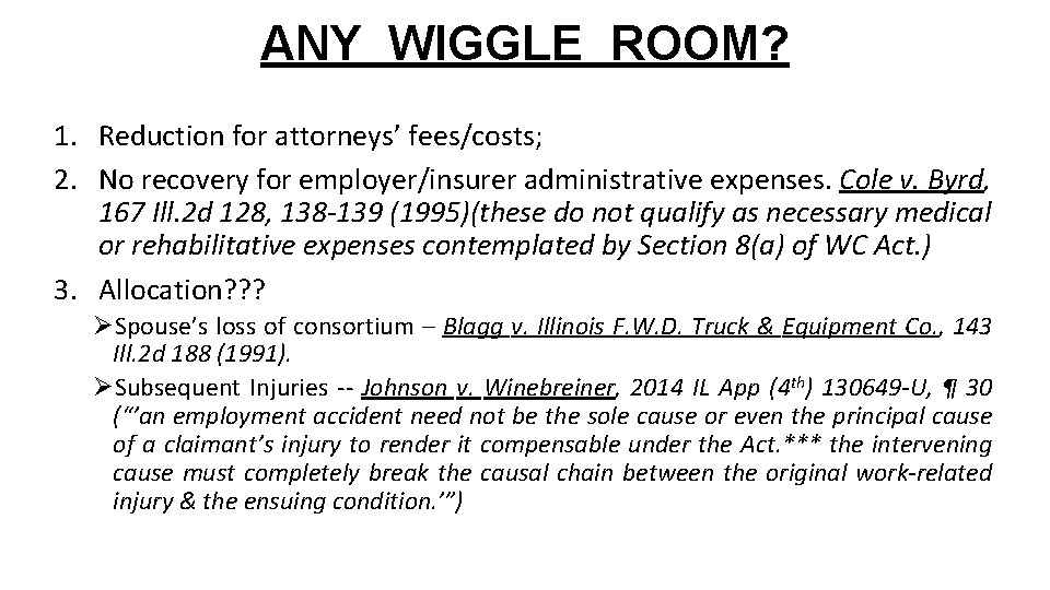 ANY WIGGLE ROOM? 1. Reduction for attorneys’ fees/costs; 2. No recovery for employer/insurer administrative