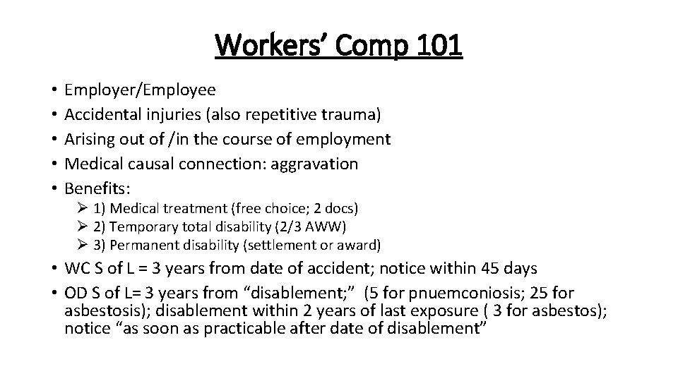 Workers’ Comp 101 • • • Employer/Employee Accidental injuries (also repetitive trauma) Arising out