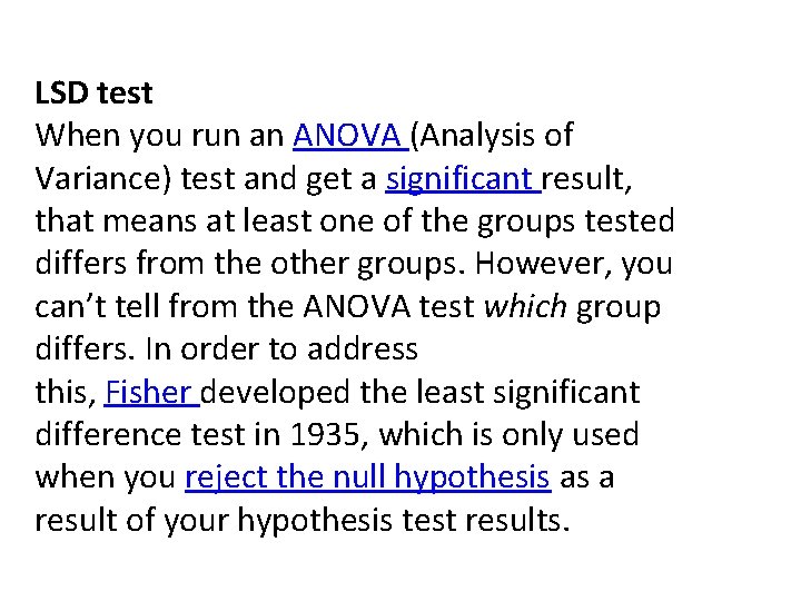 LSD test When you run an ANOVA (Analysis of Variance) test and get a