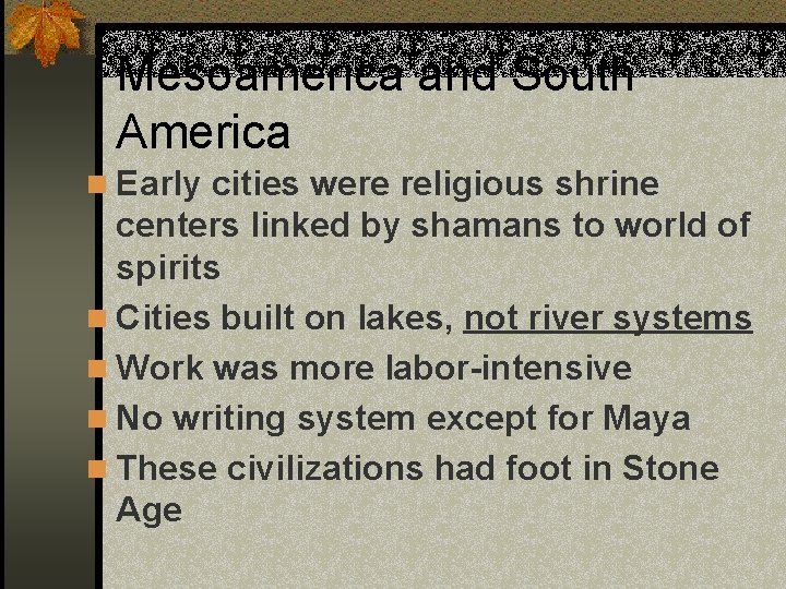 Mesoamerica and South America n Early cities were religious shrine centers linked by shamans