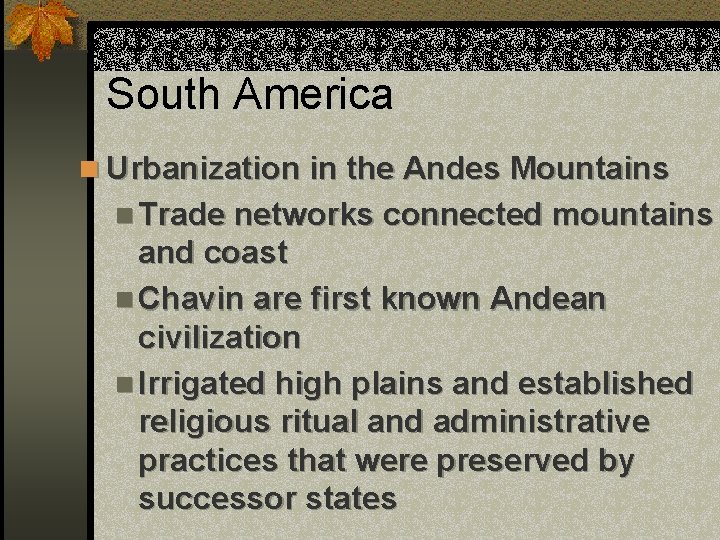 South America n Urbanization in the Andes Mountains n Trade networks connected mountains and