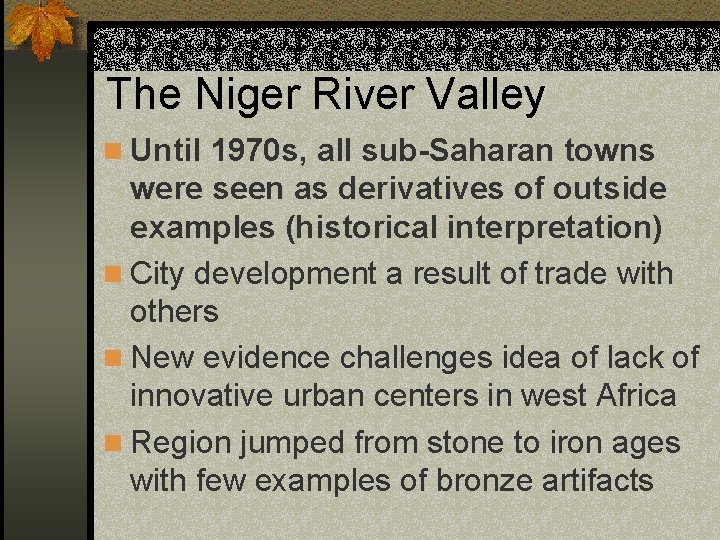 The Niger River Valley n Until 1970 s, all sub-Saharan towns were seen as