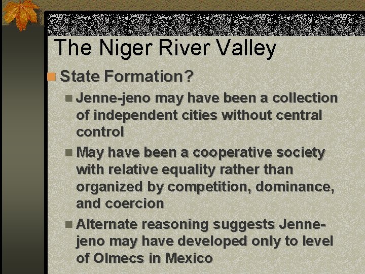 The Niger River Valley n State Formation? n Jenne-jeno may have been a collection