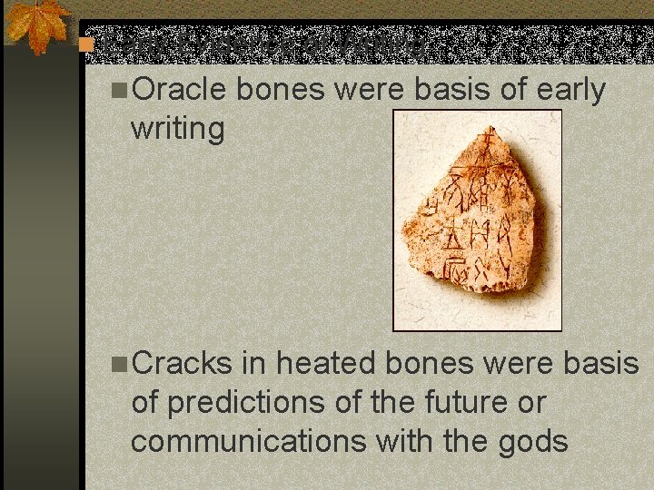 n Early Evidence of Writing n. Oracle bones were basis of early writing n.