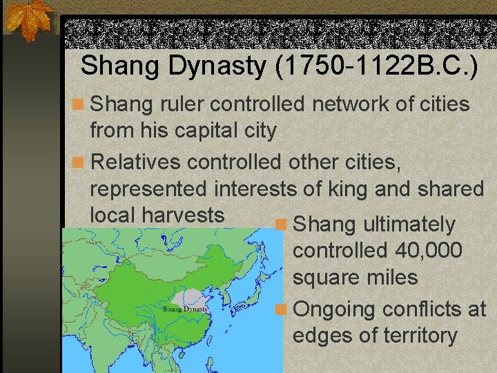 Shang Dynasty (1750 -1122 B. C. ) n Shang ruler controlled network of cities
