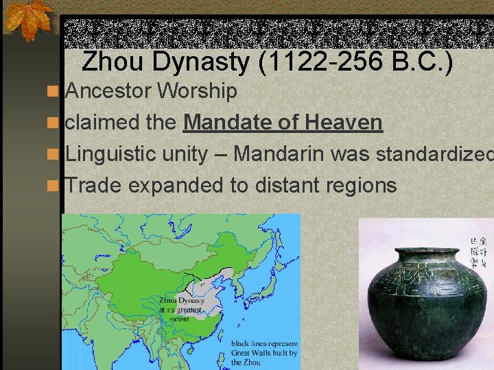 Zhou Dynasty (1122 -256 B. C. ) n Ancestor Worship n claimed the Mandate