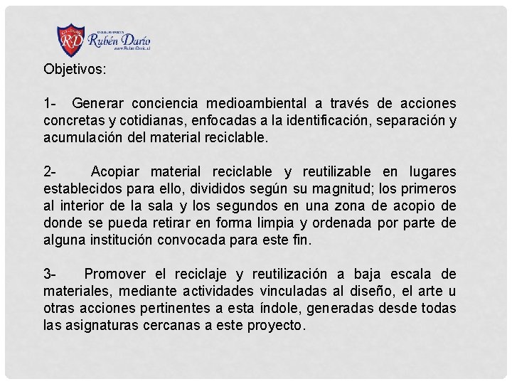 Objetivos: 1 - Generar conciencia medioambiental a través de acciones concretas y cotidianas, enfocadas