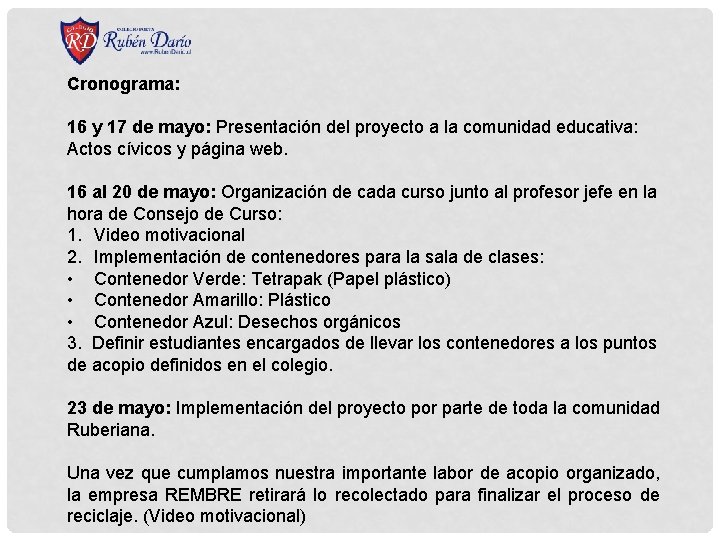 Cronograma: 16 y 17 de mayo: Presentación del proyecto a la comunidad educativa: Actos