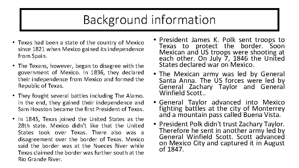 Background information • Texas had been a state of the country of Mexico since