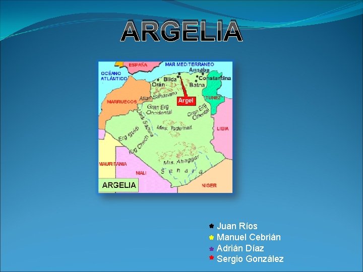 ARGELIA Juan Ríos Manuel Cebrián Adrián Díaz Sergio González 