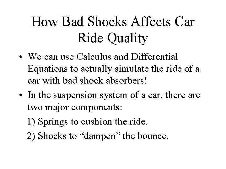 How Bad Shocks Affects Car Ride Quality • We can use Calculus and Differential