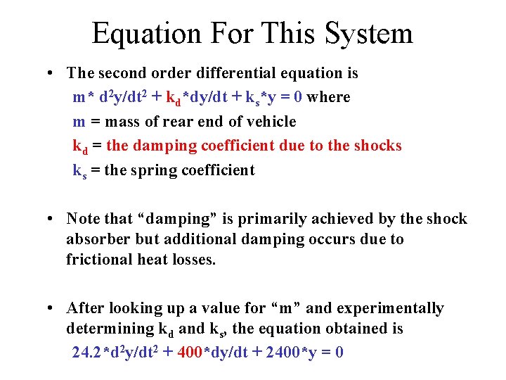 Equation For This System • The second order differential equation is m* d 2