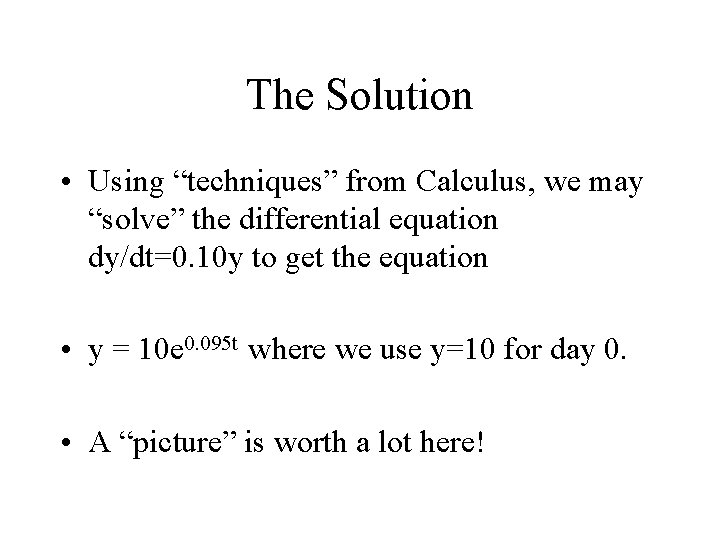 The Solution • Using “techniques” from Calculus, we may “solve” the differential equation dy/dt=0.