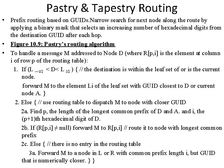 Pastry & Tapestry Routing • Prefix routing based on GUIDs. Narrow search for next